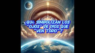 ¿Qué simbolizan los “ojos” de Dios que “ven todo”? #labiblia #feendios #cristo