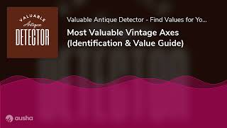 Most Valuable Vintage Axes (Identification \u0026 Value Guide)