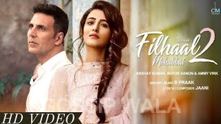 Filhaal 2 Mohabbat - Akshay Kumar Ft. B Praak (Official Video) New Song 2021| Filhaal 2 Akshay Kumar
