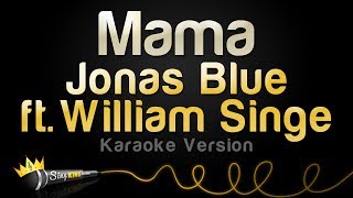 Jonas Blue Ft William Singe - Mama Karaoke Version