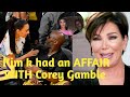 Kim k HOOK UP with Corey Gamble kris Jenner BREAKS DOWN