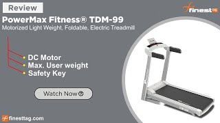 PowerMax Fitness TDM-99 Series | Review, Light Weight & Foldable Treadmill @ Best price in India