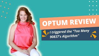 Optum Review. I triggered the "Too Many 90837's Algorithm" 🙄 Bill Like A Boss coaching session.