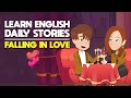 Learn English Through Daily Stories | Falling In Love Again | Improve LISTENING and SPEAKING Skills