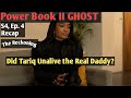 POWER BOOK II GHOST S4 EP 4 RECAP