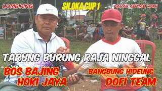 SILOKA CUP 1 : TARUNG PLAYER RAJA NINGGAL DI FINAL RING | LAPAK AHMAD YANI | TOTAL 25 JUTA