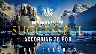 IUIC: How Do We Become Successful According To God ??