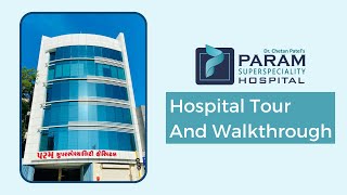 Param Superspeciality Hospital Tour \u0026 Walkthrough | Superspeciality Hospital in Surat