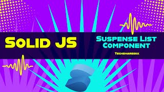 Suspense List in Solid JS | Solid JS tutorials | Part 38