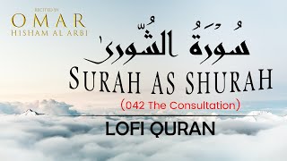 Surah Ash Shura  |Quran For All |Omer Hisham |Lofi Quran | Quran Recitation with English Translation