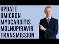 Update: Omicron, Myocarditis, Molnupiravir and Transmission