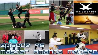 Whistlekick Martial Arts Radio Podcast #96: Master Amanda Meltzer