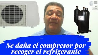 Se puede dañar el compresor por recoger el gas refrigerante