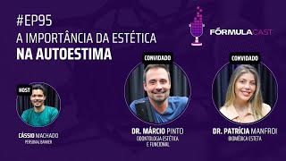 A importância da estética na autoestima- Fórmula Cast #EP95