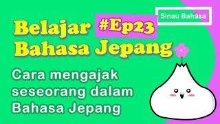 Ep23 Belajar cara mengajak orang dalam bahasa jepang (masen ka dan mashou)