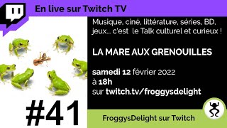 [TALK SHOW] samedi 18h : LA MARE AUX GRENOUILLES #41