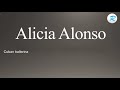 How to pronounce Alicia Alonso