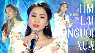 Tìm Lại Người Xưa - Hồ Phương Liên | ( 4K MV Official ) #timlainguoixua #hophuonglien