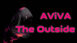AViVA  - The Outside [Lyrics on screen]