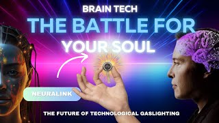 Brain Tech: The Battle for Your Soul – The Future of Tech Gaslighting (Neuralink, Prophetic)