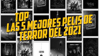 TOP - Las 5 MEJORES películas de TERROR del 2021.