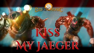 Kiss My Jaeger - Pacific Rim 3 Theme (Unofficial)