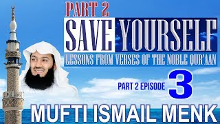 Save Yourself Part 2-  Episode 03- Mufti Ismail Menk