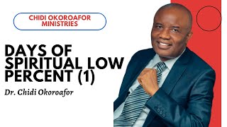 Days Of Spiritual Low Percent (1) - Dr. Chidi Okoroafor