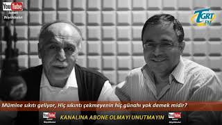 Mümine sıkıtı geliyor, Hiç sıkıntı çekmeyenin hiç günahı yok demek midir? | Osman Ünlü hoca