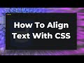How To Align Text With CSS Tutorial