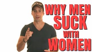 #1 Reason Why Men Suck With Women