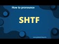 how to pronounce shtf shtf meaning in english correctly