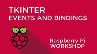 Raspberry Pi Workshop Chapter 4 TkInter Events and Bindings