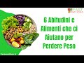 6 Abitudini e Alimenti che ci Aiutano per Perdere Peso