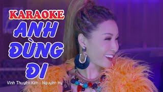 [KARAOKE] ANH ĐỪNG ĐI Remix - Vĩnh Thuyên Kim