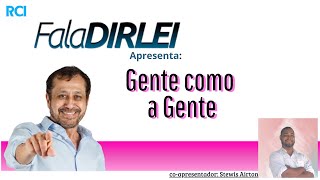 FALA DIRLEI - GENTE COMO A GENTE - 05/02/2025