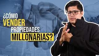 ¿Cómo VENDER propiedades MILLONARIAS?