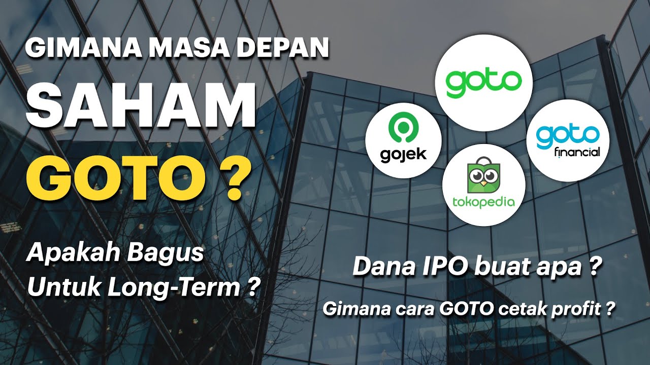 Gimana Masa Depan Saham GOTO? Apakah Bagus Buat Investasi Jangka ...