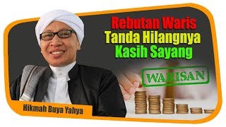 Rebutan Waris, Tanda Hilangnya Kasih Sayang - Hikmah Buya Yahya