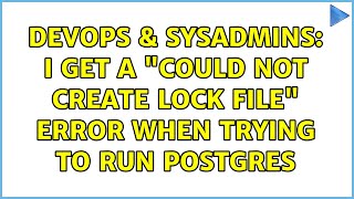 DevOps & SysAdmins: I get a "could not create lock file" error when trying to run Postgres