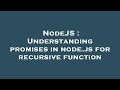 NodeJS : Understanding promises in node.js for recursive function