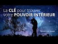 La clé pour trouver votre pouvoir intérieur