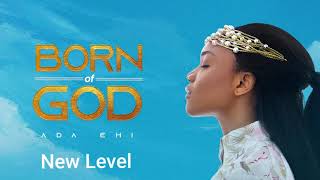 Ada Ehi - New Level | BORN OF GOD