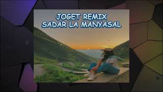 JOGET REMIX - SADAR LA MANYASAL