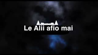 LE ALII AFIO MAI [LYRICS] SAMOA WORSHIP CENTRE MANGERE WORSHIP TEAM