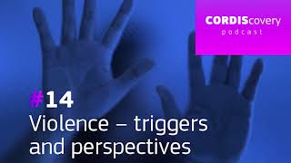 [CORDIScovery podcast] Violence – triggers and perspectives