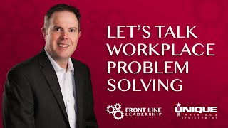 Let’s Talk Workplace Problem Solving