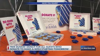 Free Dunkin’ donut for all guests who donate to Make-A-Wish