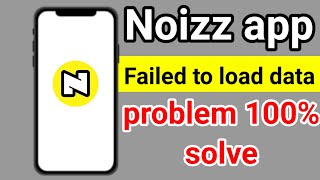 Noizz app failed to load data problem । Noizz app me failed to load data problem । Noizz app