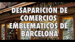 BARCELONAUTES / DESAPARICIÓN COMERCIOS EMBLEMATICOS DE BARCELONA